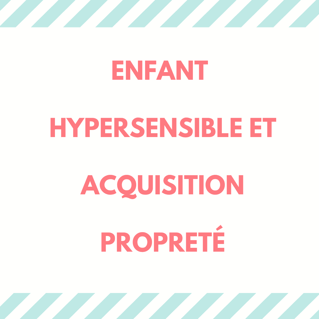 Hypersensibilité et acquisition propreté