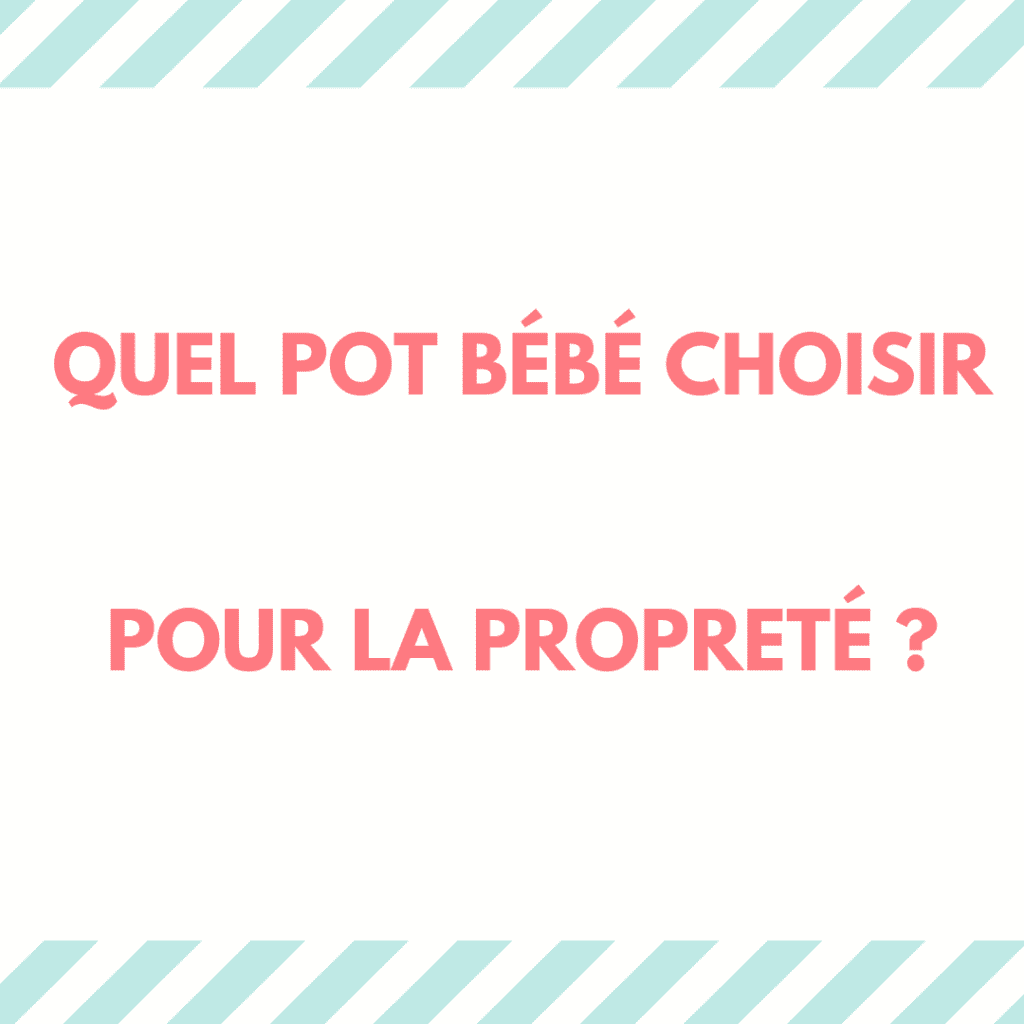 Comment choisir son pot bébé ?