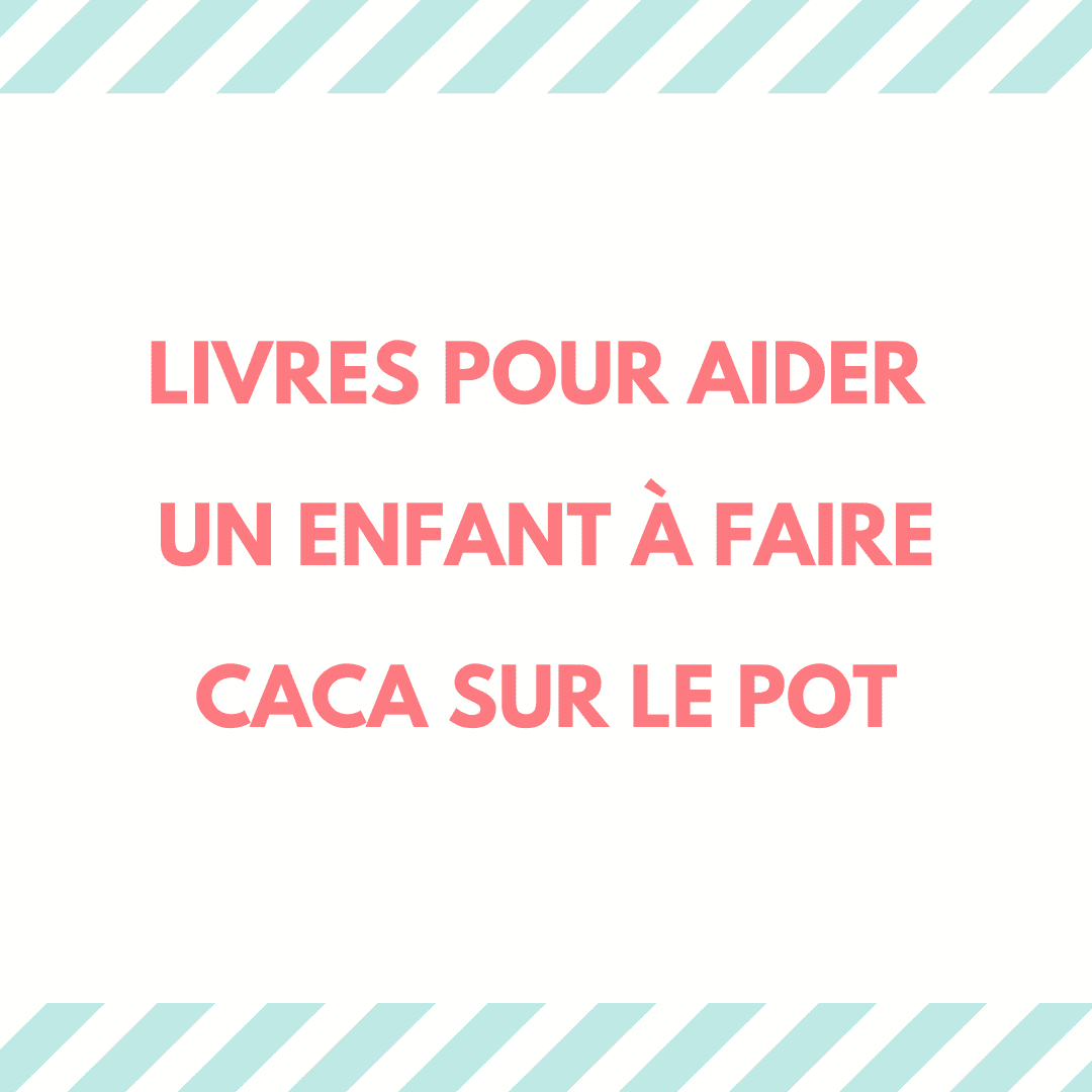livres pour aider un enfant à faire caca sur le pot