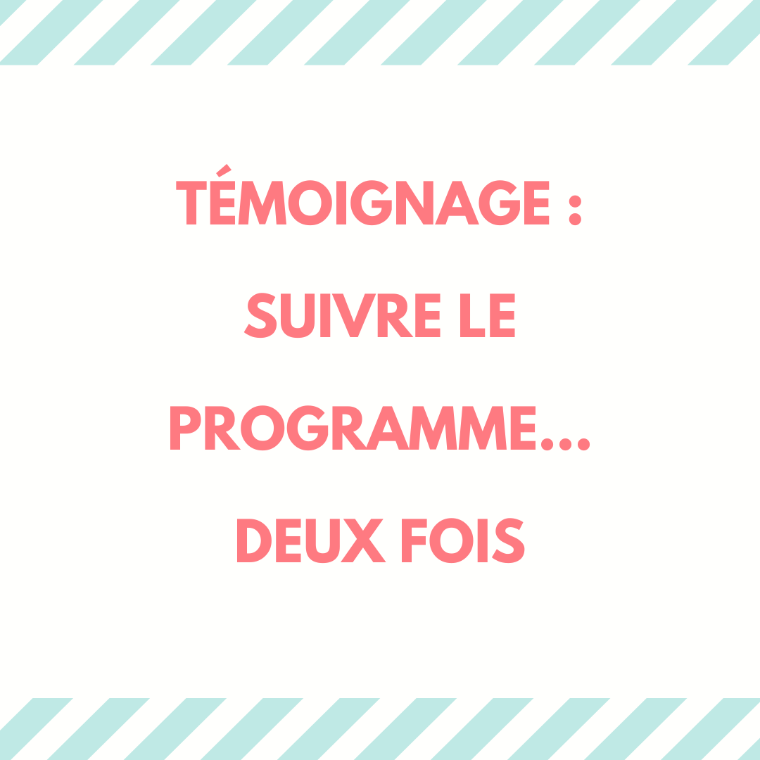 Témoignage : Suivre le programme… Deux fois ! 1