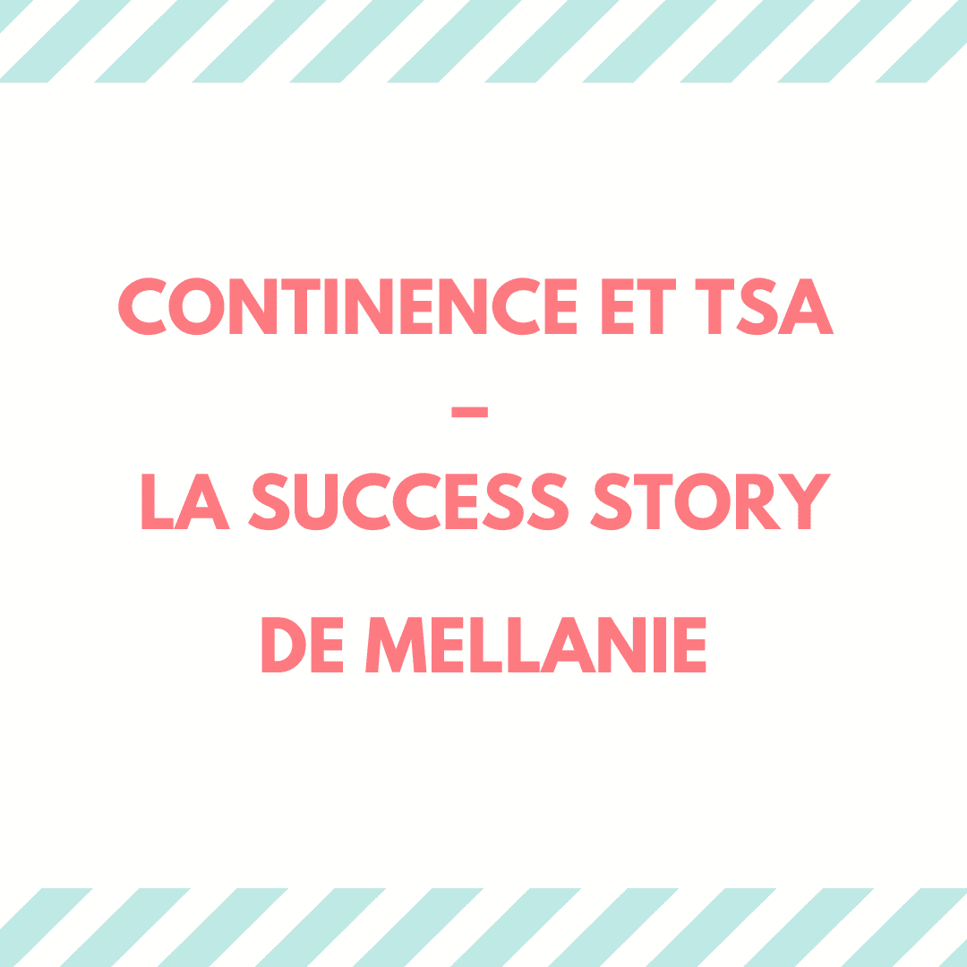 Continence et TSA – La success story de Mellanie 1